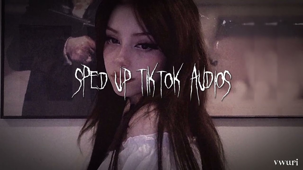 sped up tiktok + edit audios ♡ pt. 77