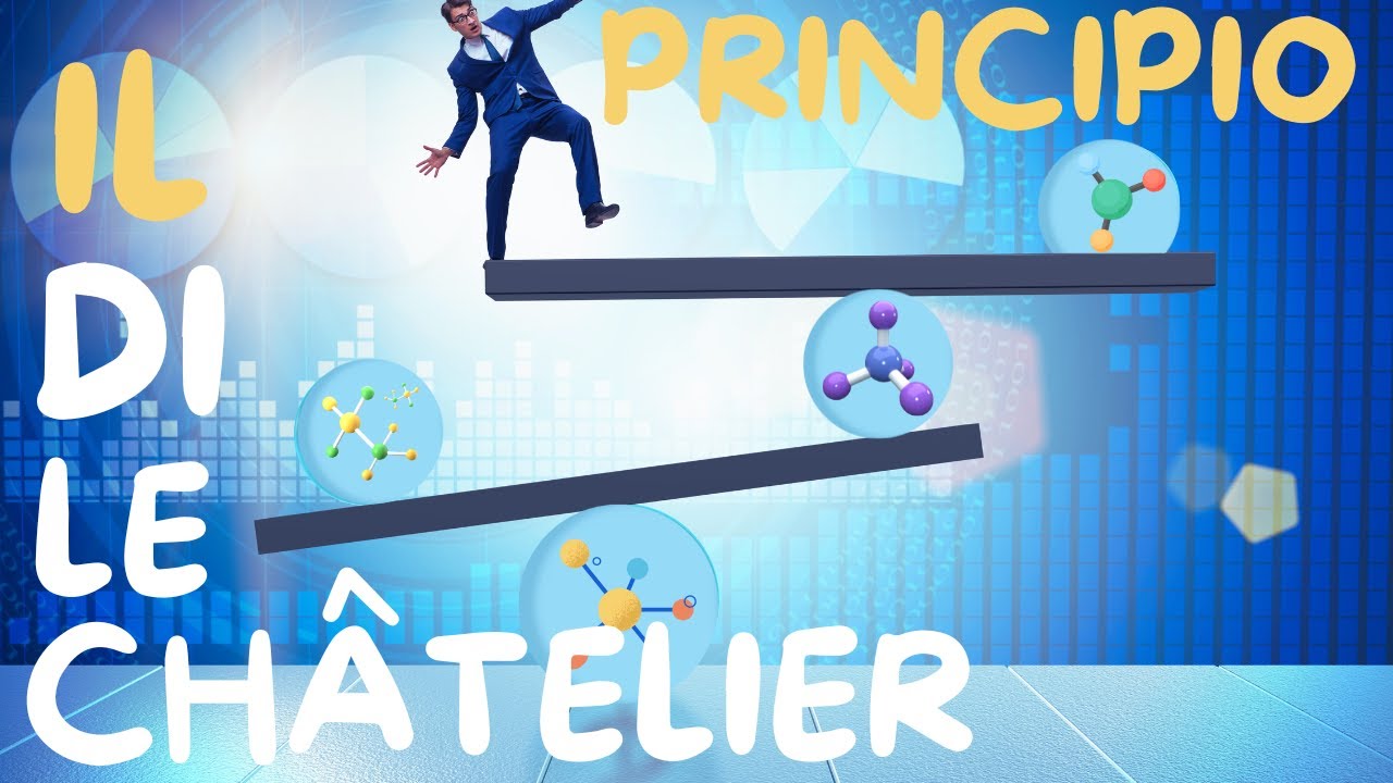 IL PRINCIPIO DI LE CHÂTELIER