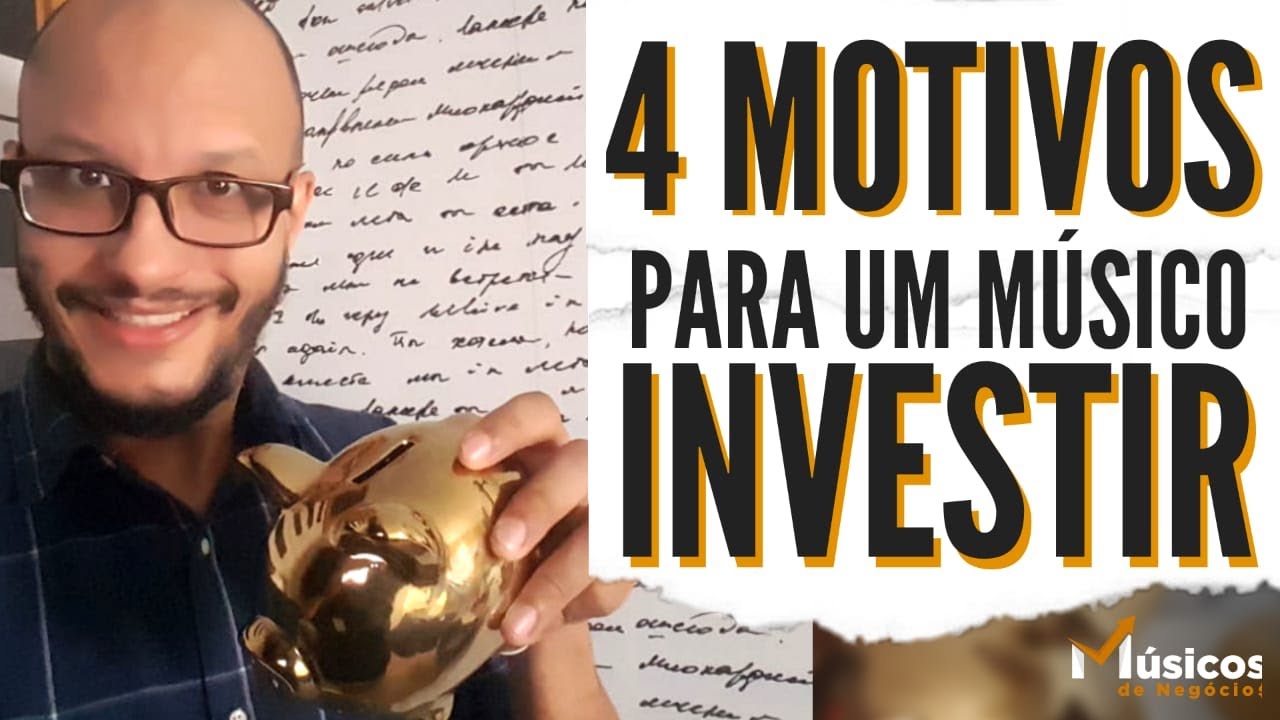 4 MOTIVOS PARA UM M&Uacute;SICO INVESTIR!/M&Uacute;SICOS DE NEG&Oacute;CIOS/ M&Uacute;SICO EMPREENDEDOR
