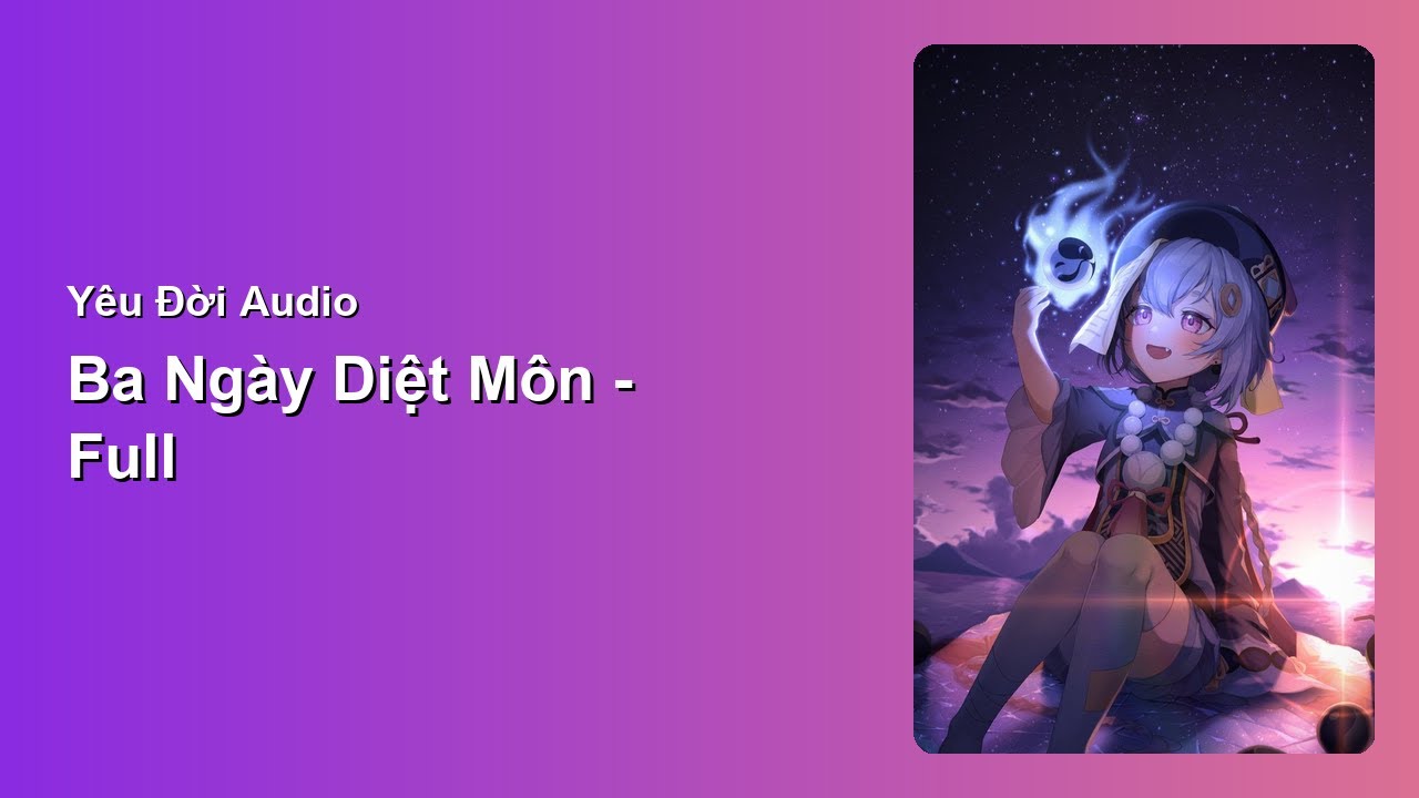 Ba Ng&agrave;y Diệt M&ocirc;n - Full | Y&ecirc;u Đời Audio