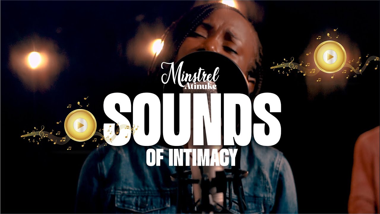 Sounds of Intimacy | Worship Sounds 2025 | Minstrel Atinuke