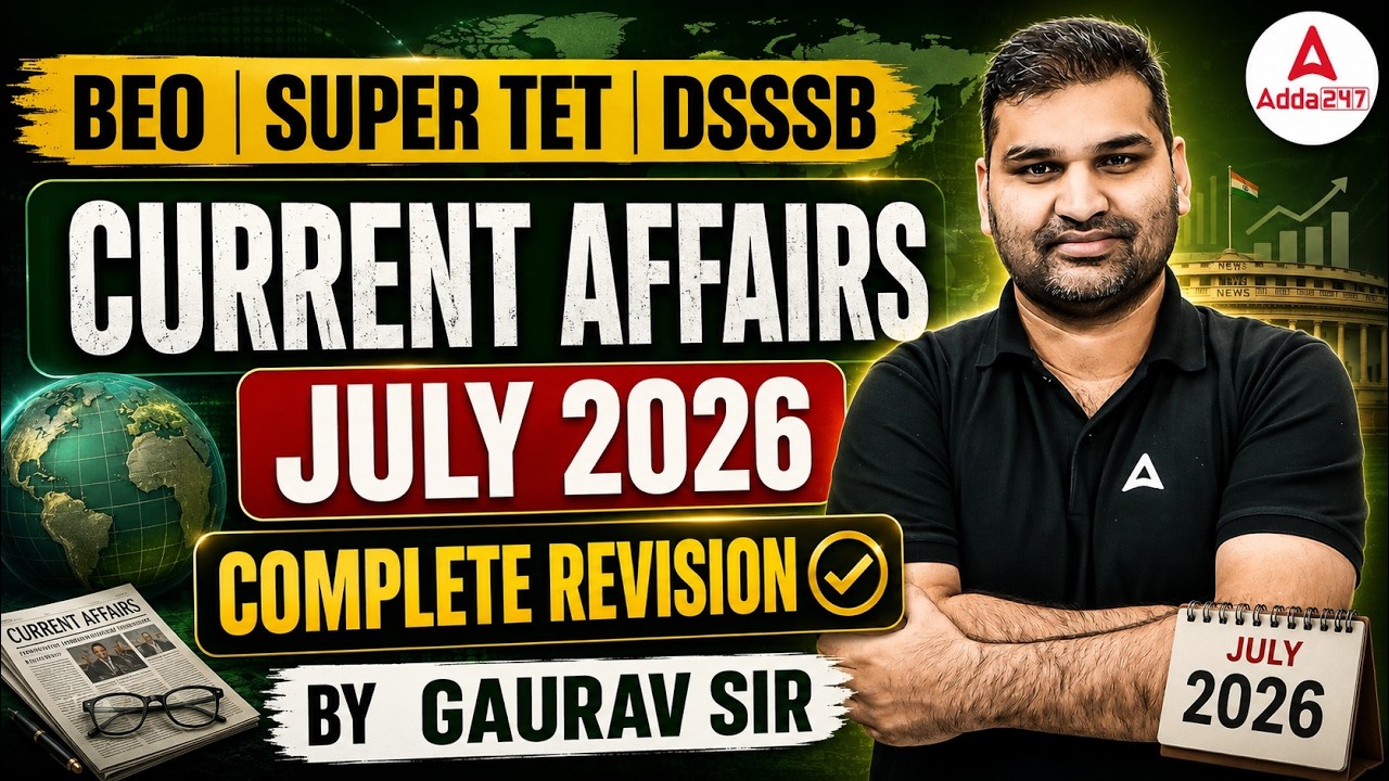 July 2026 Current Affairs Complete Revision for BEO SUPER TET and DSSSB Exams