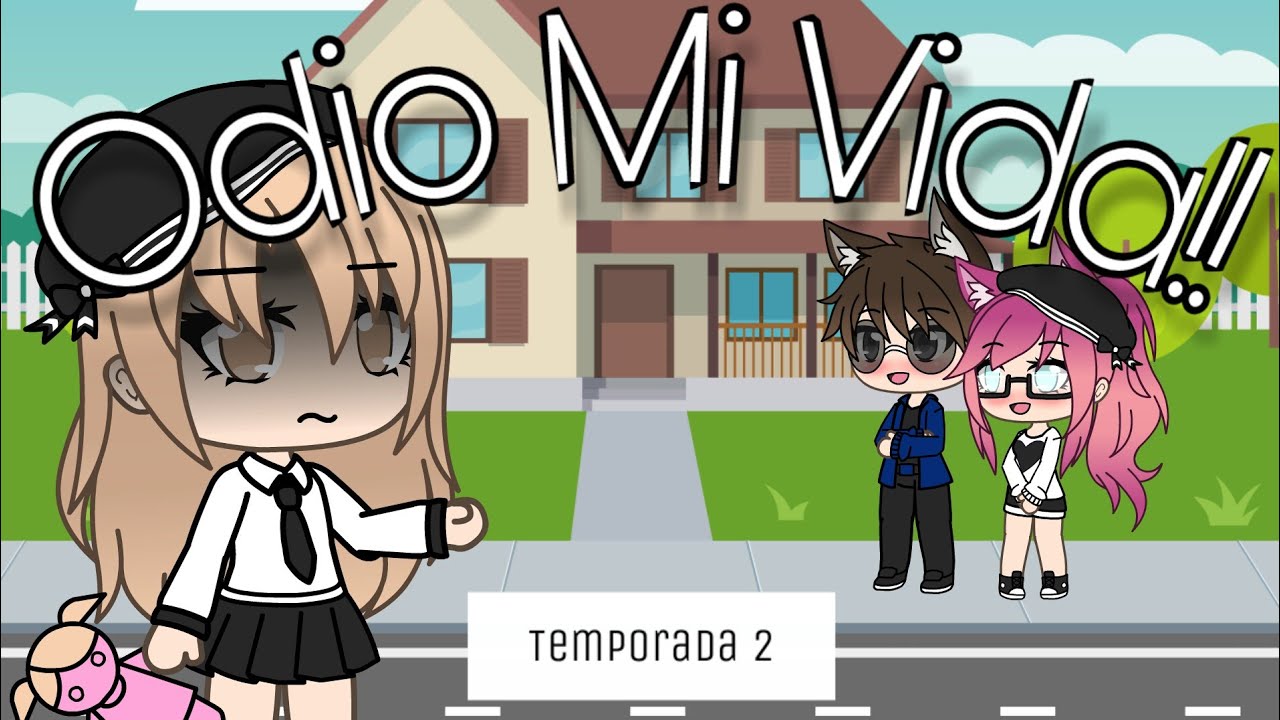💥ODIO MI VIDA!!💥 [capitulo 3 T2] •GL• |Alanis Kawaii