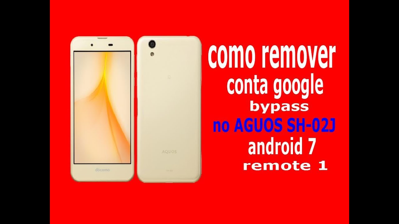 como remover conta google no Docomo Aquos SH-02j bypass