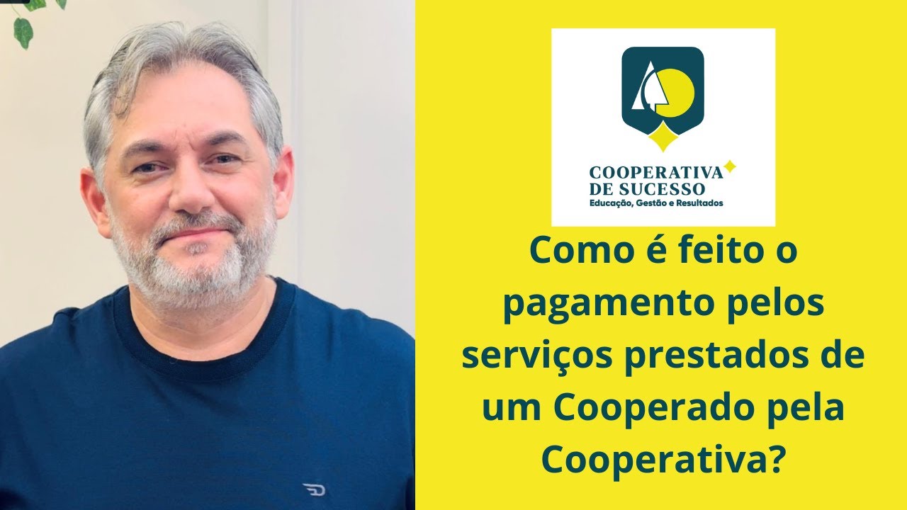 Como É Feito O Pagamento Pelos Serviços Prestados De Um Cooperado Pela Cooperativa?