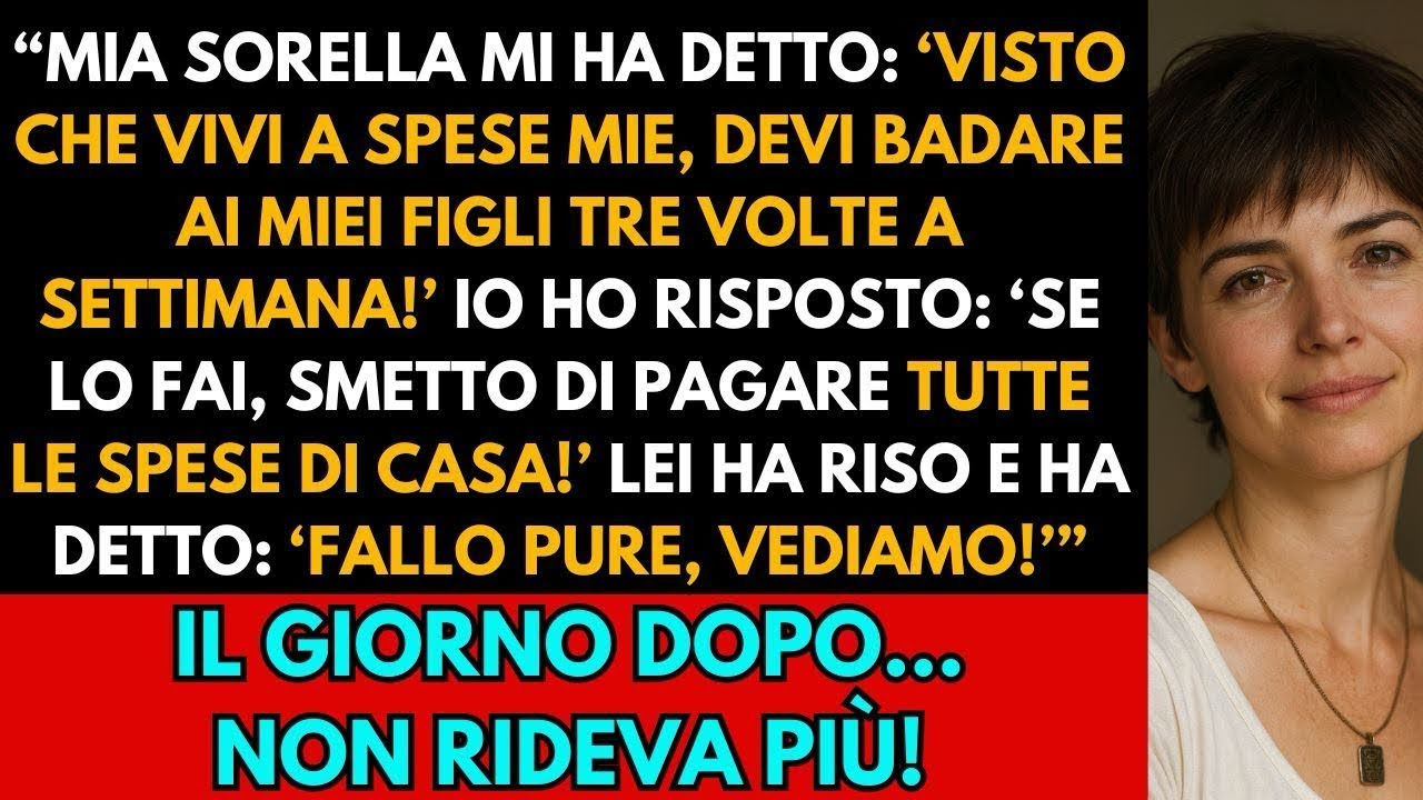 Al Mio Compleanno Mia Sorella Ha Detto  ‘Visto Che Vivi Gratis, Bada Ai Miei Figli Tre Volte a…
