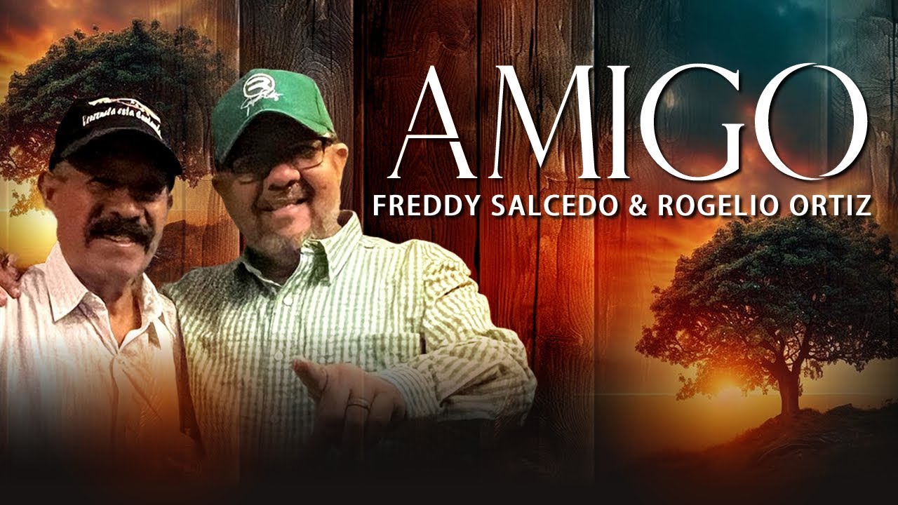 Rogelio Ortiz & Freddy Salcedo - Amigo (Video Oficial)