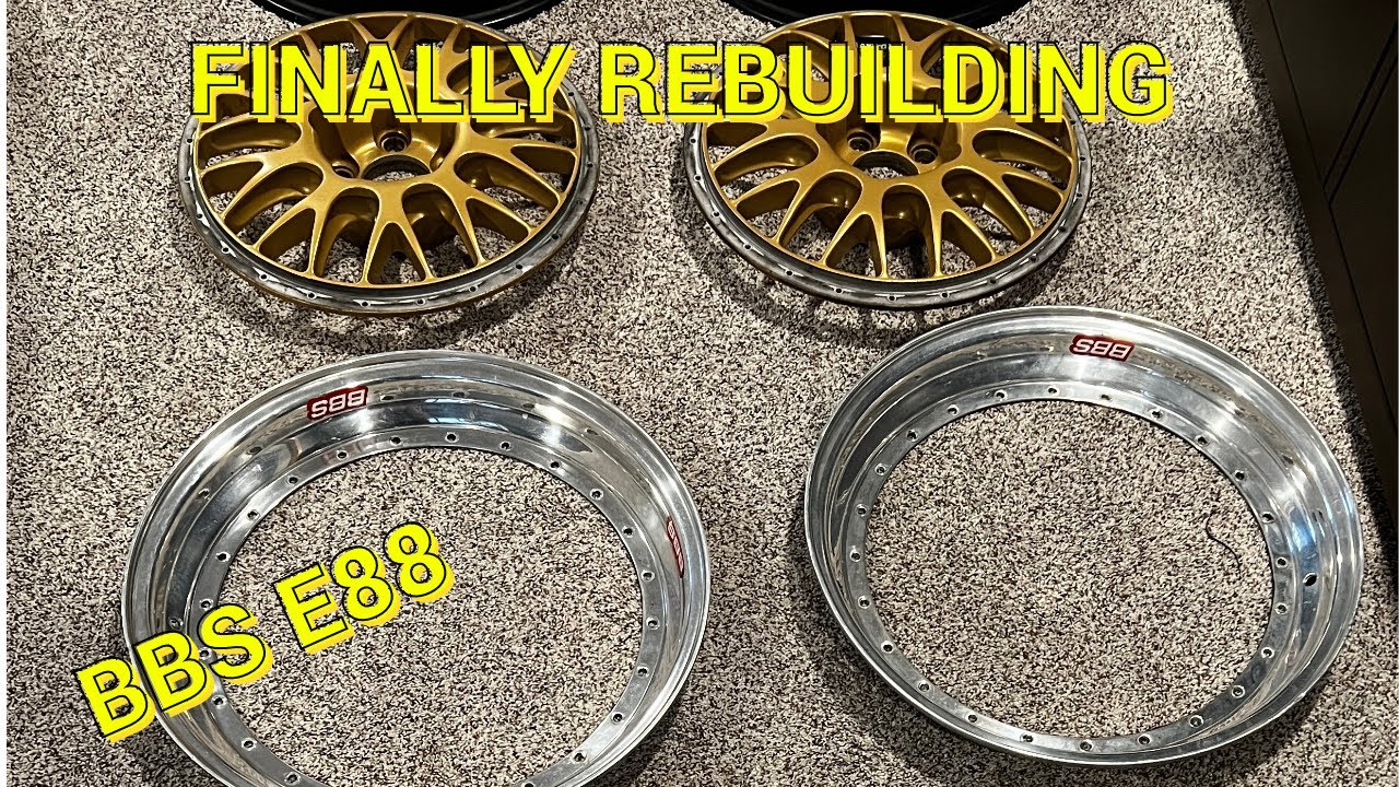 FINALLY REBUILDING MY BBS E88'S