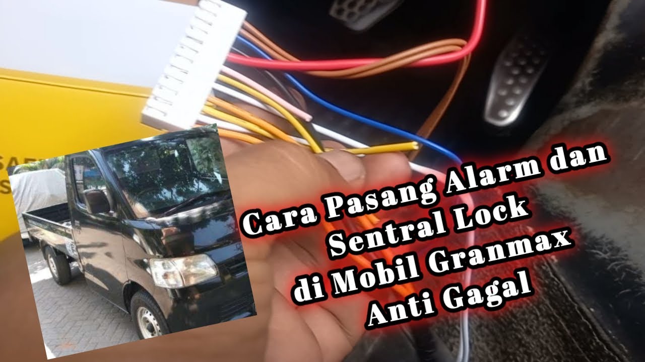 Cara Pasang Alarm dan Central lock di Mobil Granmax Anti Gagal