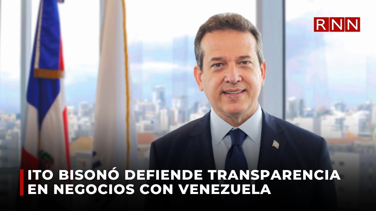 Ito Bison&oacute; defiende transparencia en negocios con Venezuela