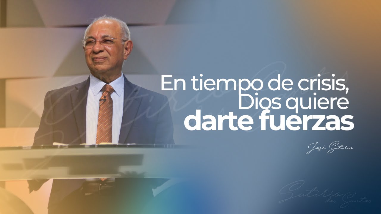 En tiempo de crisis, Dios quiere darte fuerza | Pr. José Satirio Dos Santos | Centro Cristiano
