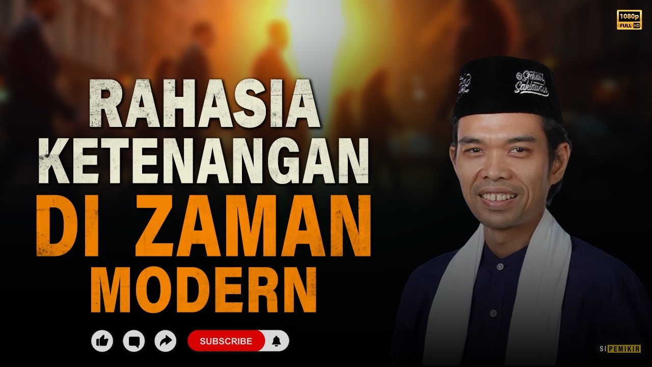 Rahasia Ketenangan Jiwa di Zaman Modern | Kajian Ustadz Abdul Somad