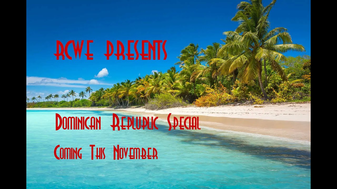 RCWE Dominican Republic Special