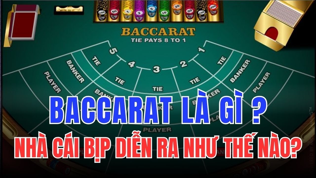 BACCARAT LÀ GÌ? Và nhà cái sẽ bịp bạn diễn ra như thế nào?