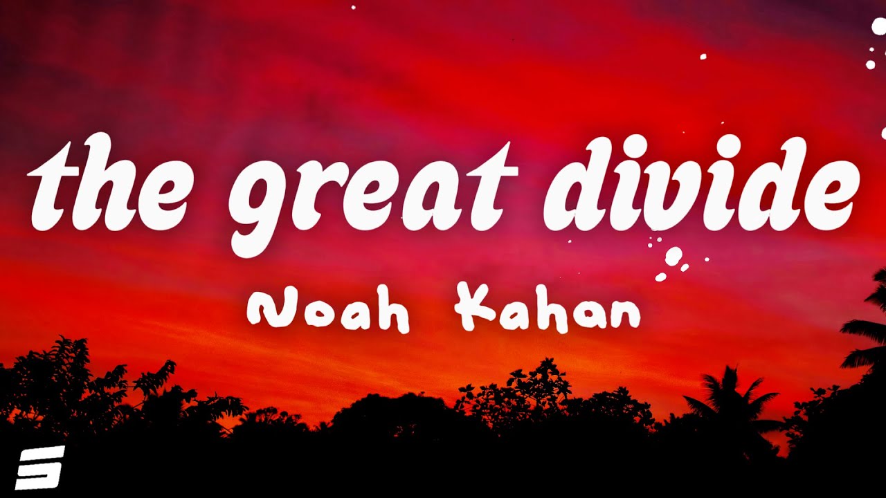 Noah Kahan - The Great Divide (Lyrics)