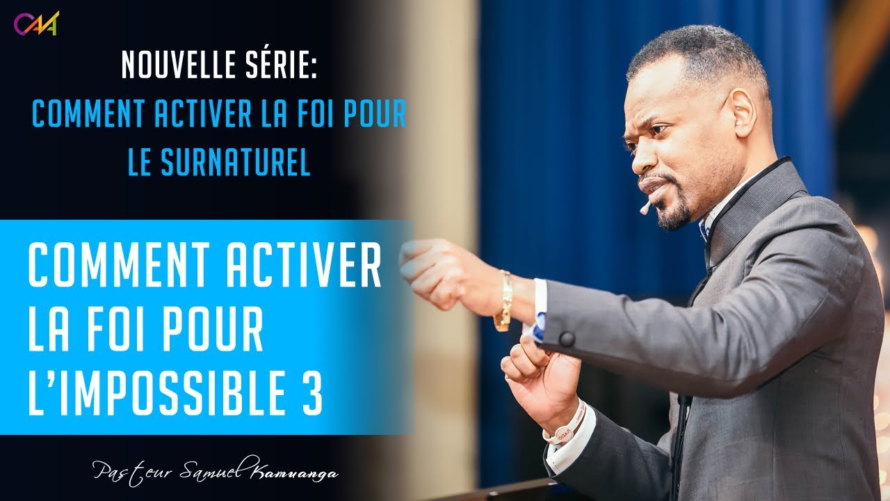 Pasteur Samuel KAMUANGA - Comment activer la foi pour le surnaturel - 12 Mai 2019