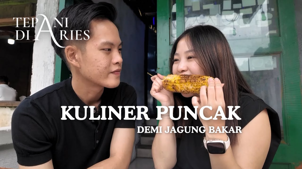 TEPANI DIARIES - DEMI MAKAN JAGUNG BAKAR JADI KULINER DI PUNCAK