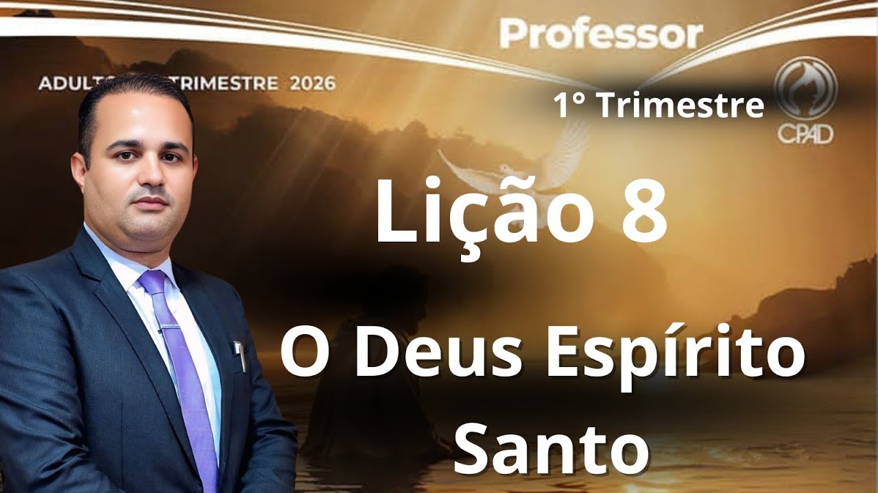 EBD - Lição 8  Adulto - O Deus Espírito Santo  (EBD 1  Trimestre 2026)