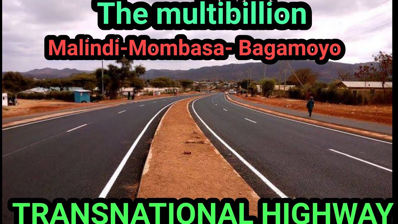 THE multi billion Malindi-Mombasa-Bagamoyo transnational highway updates.  2024