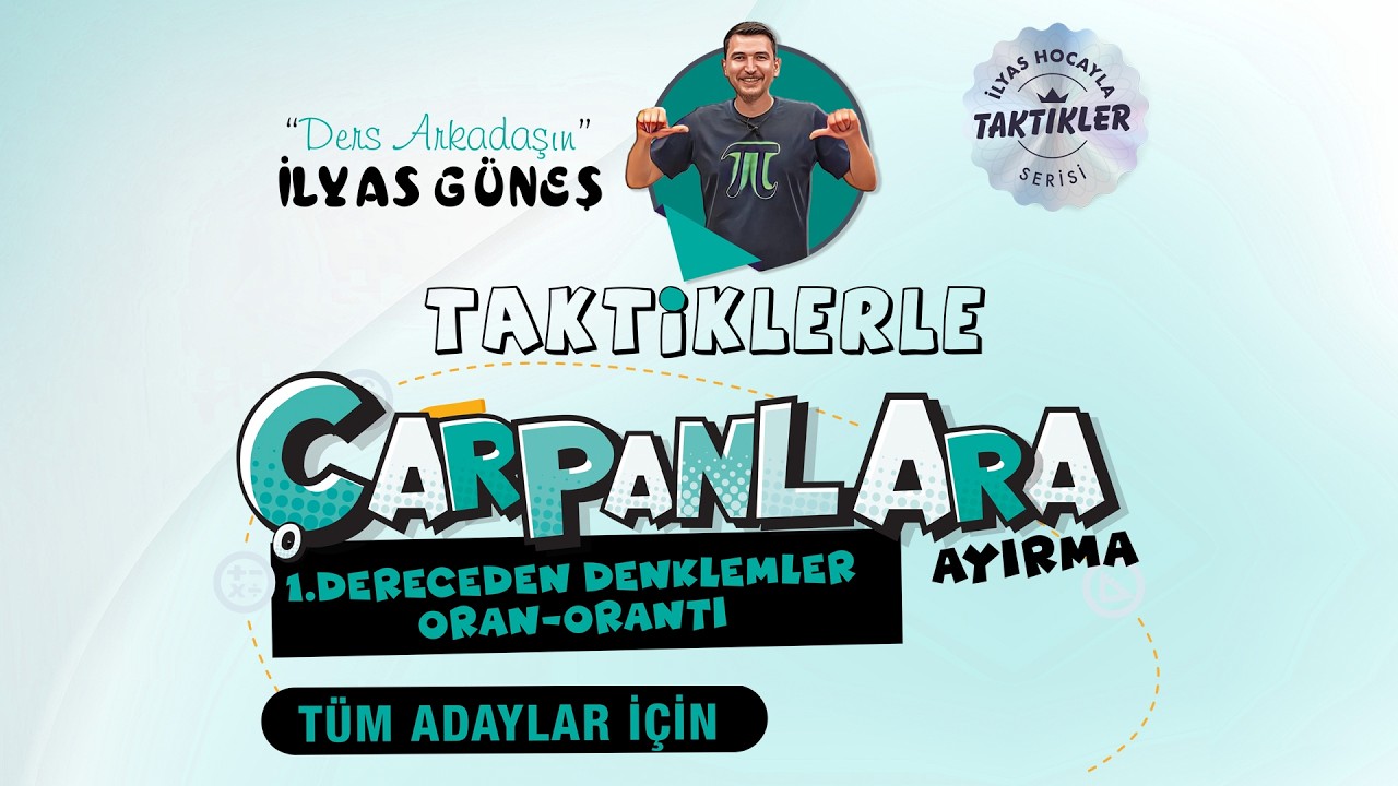 TAKTİKLERLE ÇARPANLARA AYIRMA-DENKLEMLER-ORAN-ORANTI KAMPI TANITIM-İlyas Güneş 2026