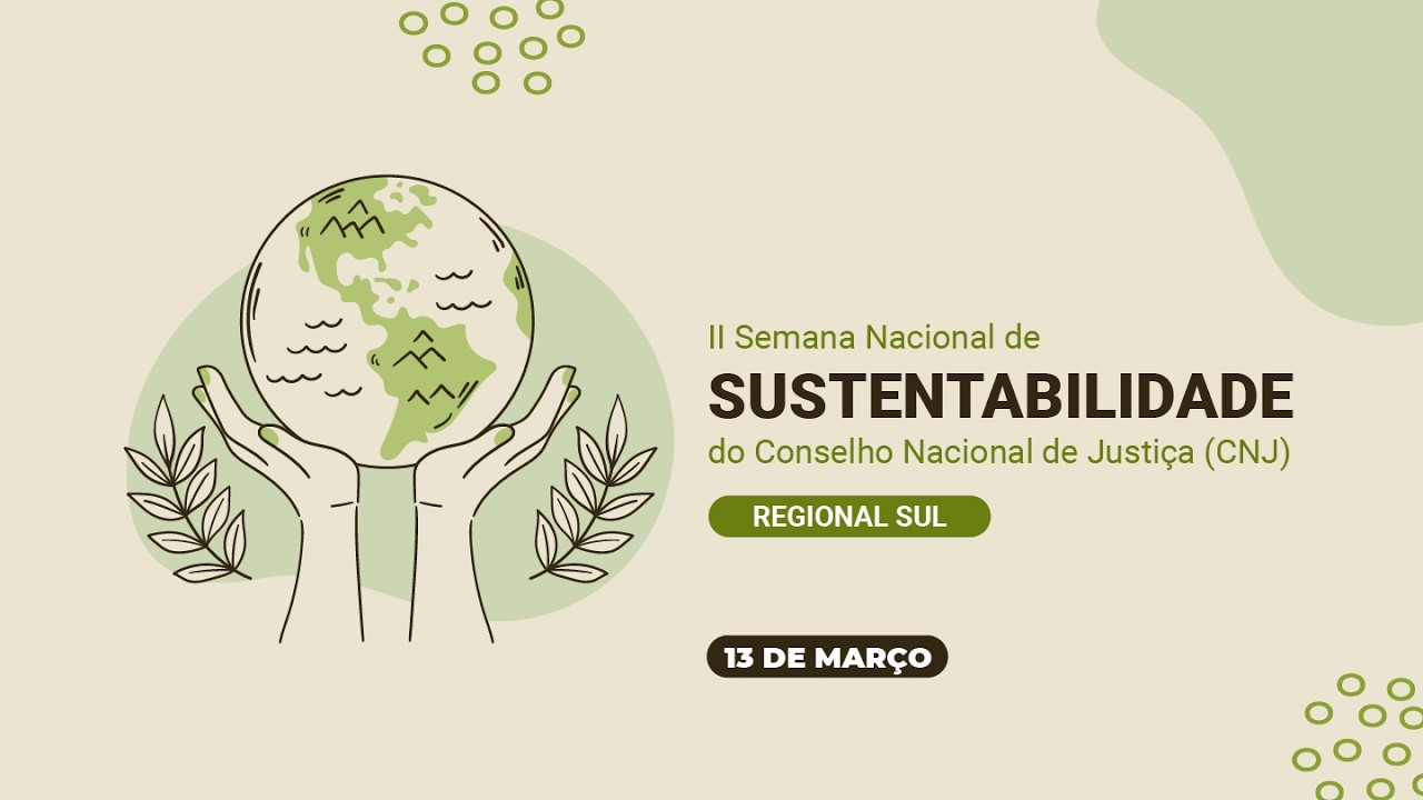 II Semana Nacional de Sustentabilidade do Poder Judiciário (Regional Sul) - 13 | março | 2026