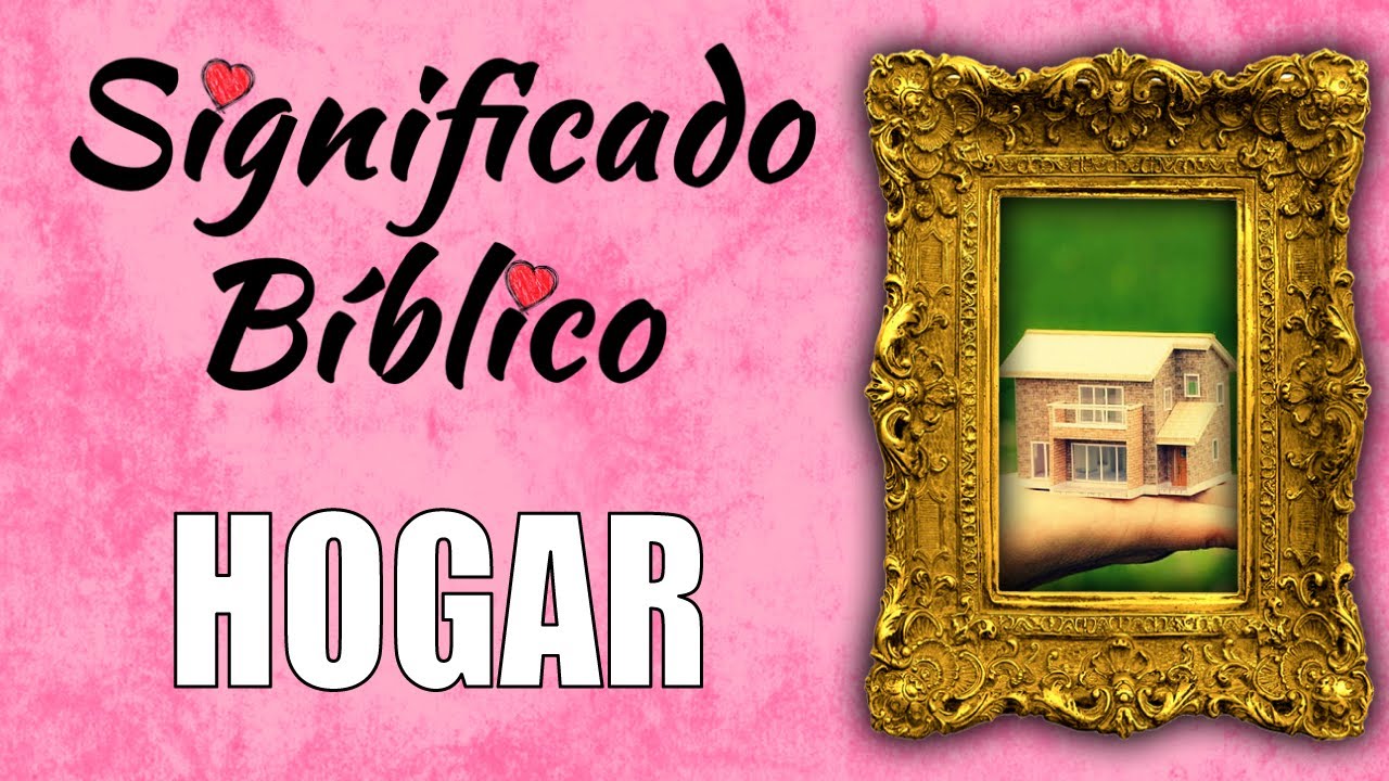 Hogar Significado Bíblico | ¿Qué Significa Hogar en la Biblia? 🙏