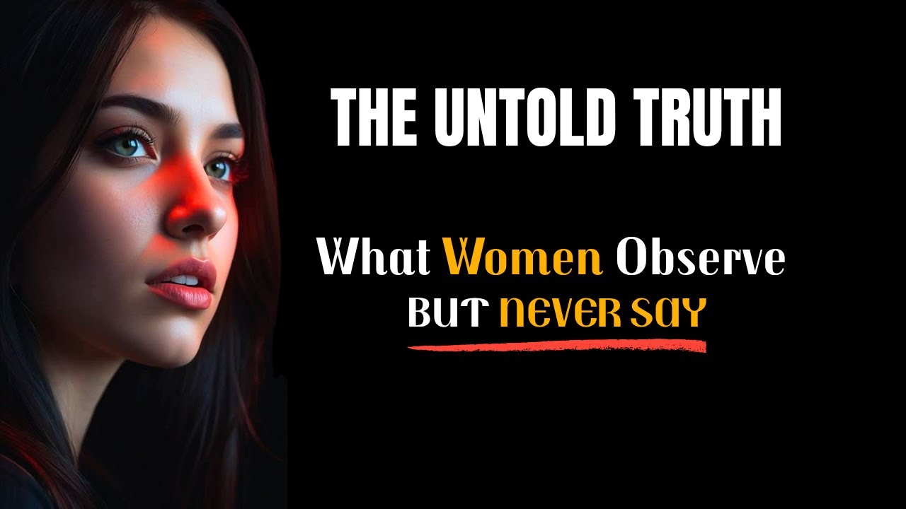 The Untold Truth | What Women Observe But Never Say