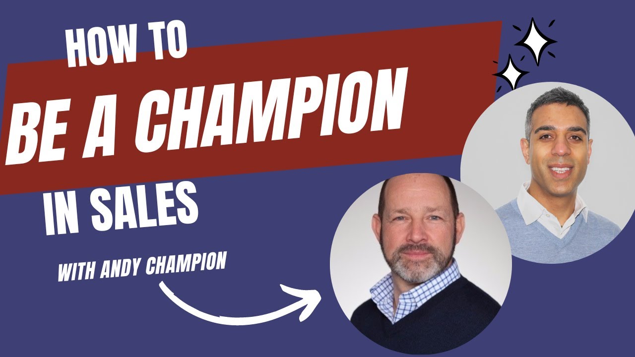 How to be a Sales Champion with Andy Champion