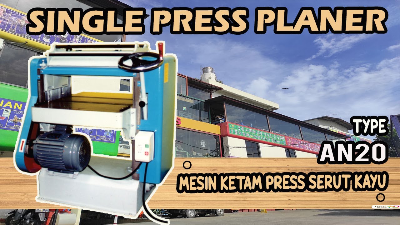 SINGLE PRESS PLANER - MESIN KETAM PRESS KAYU ( AN20 )