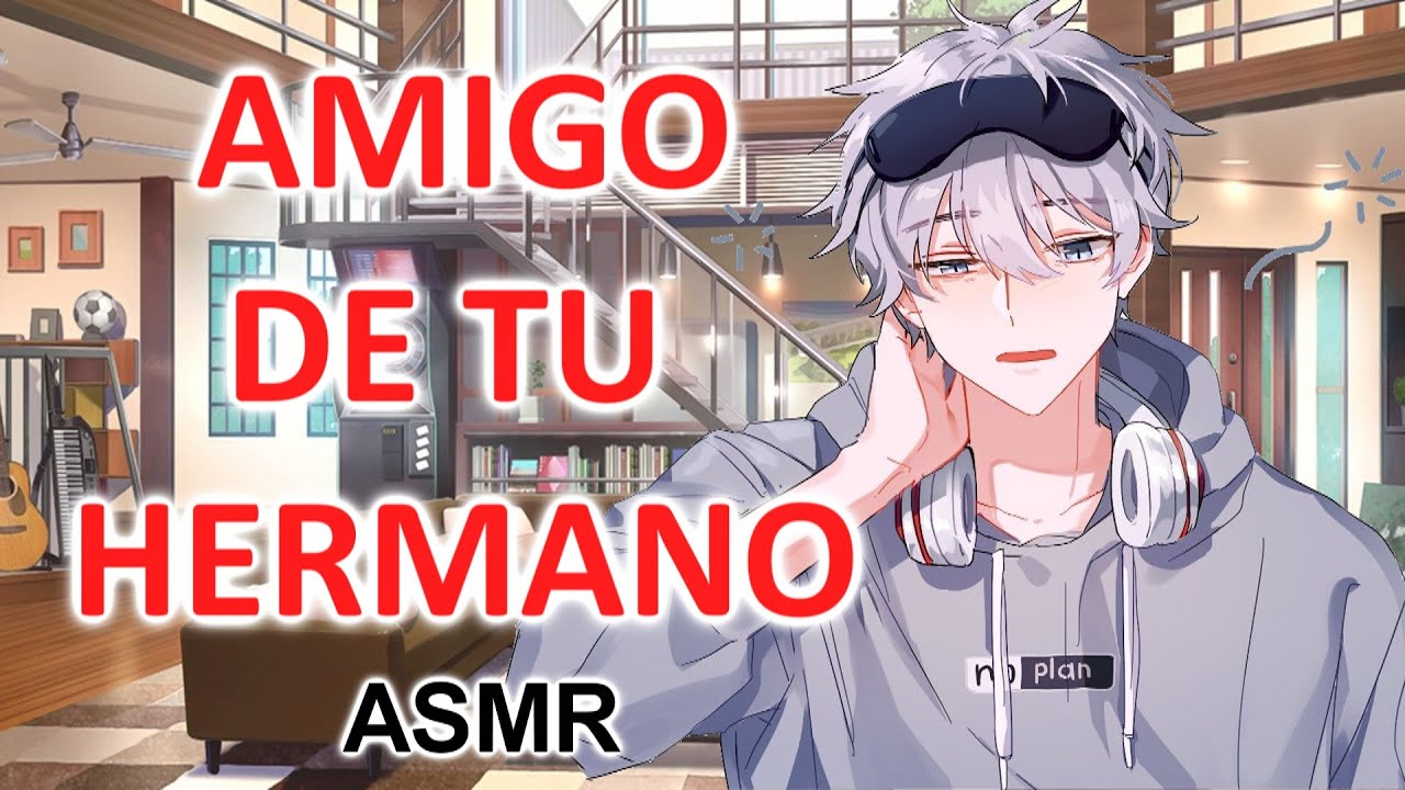 #ROLEPLAY Amigo de tu hermano /ASMR ROLEPLAY/