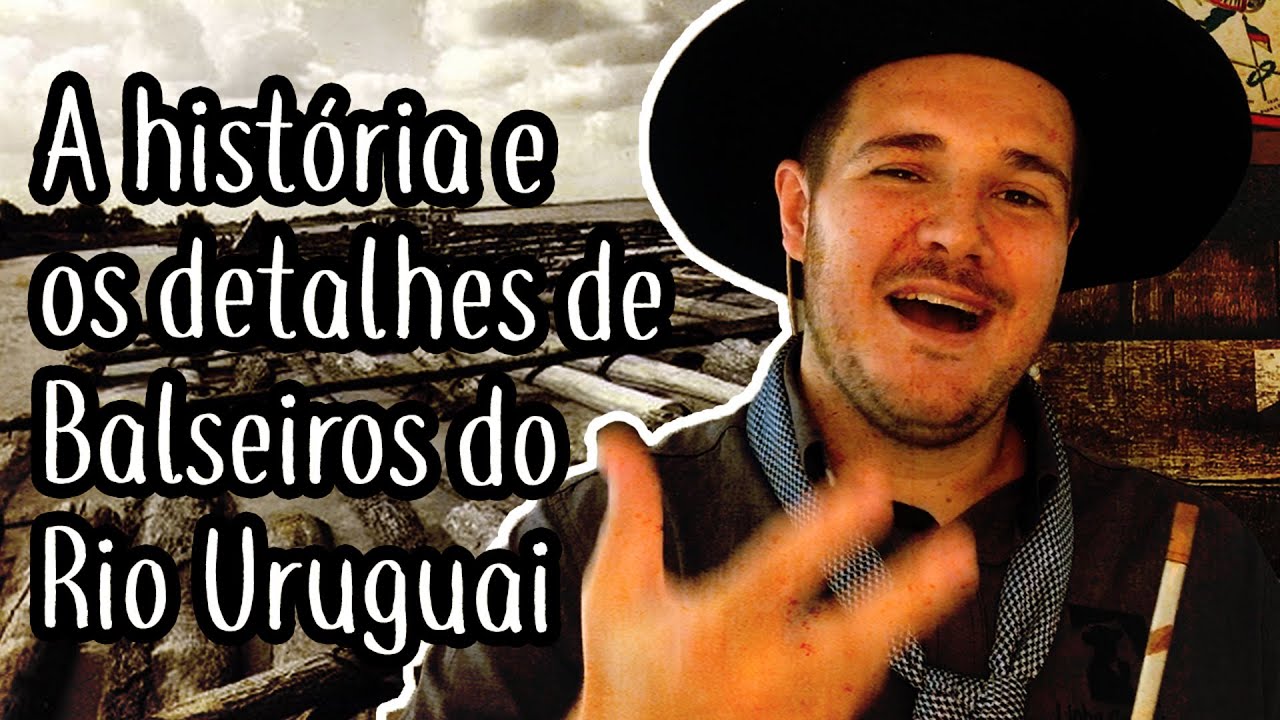 Balseiros do Rio Uruguai - História e Explicando a Letra | #LinhaCampeira 120