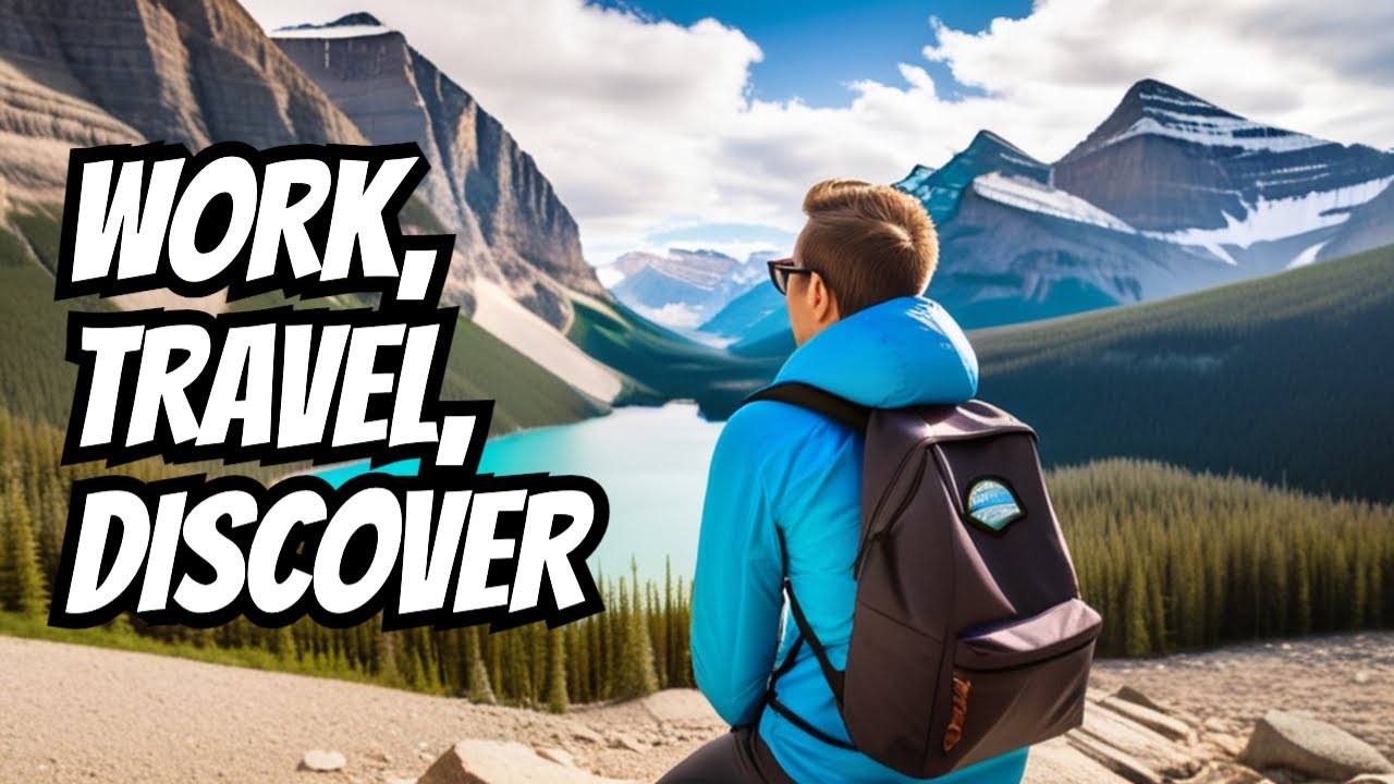 Unlock Your Future: Work and Travel Canada
