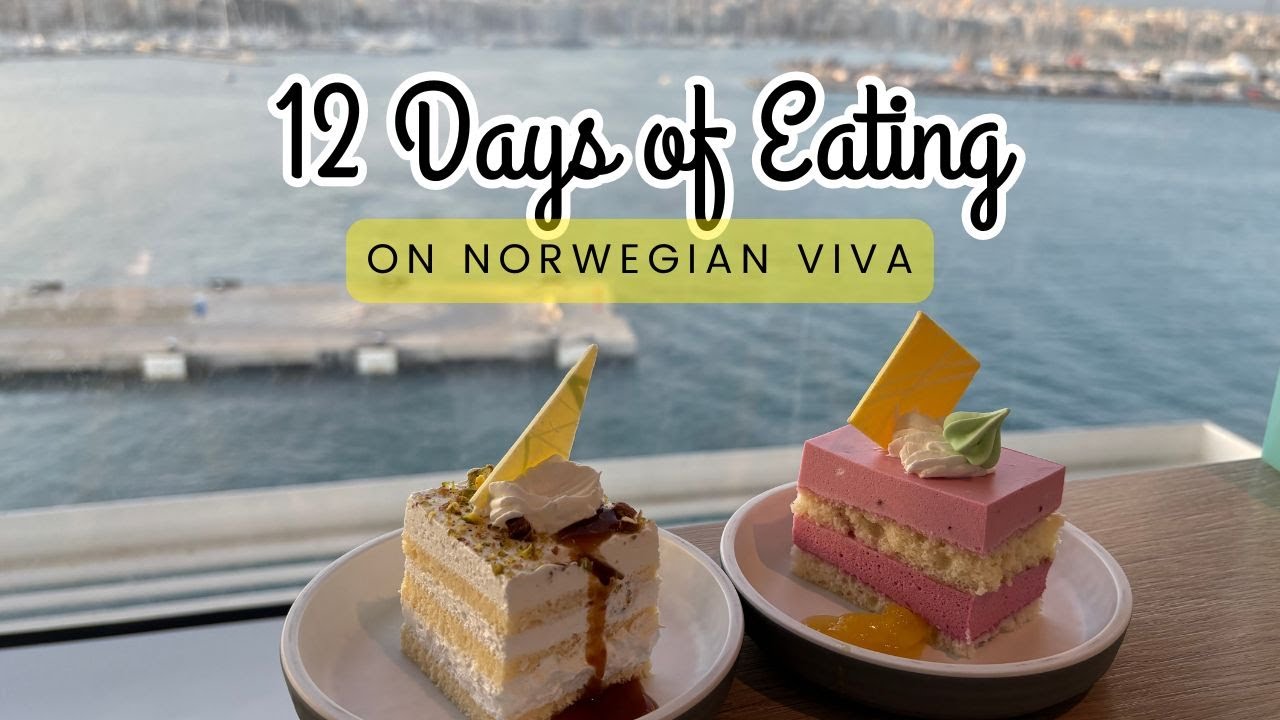 12 Days of Eating on Norwegian Viva Cruise Ship