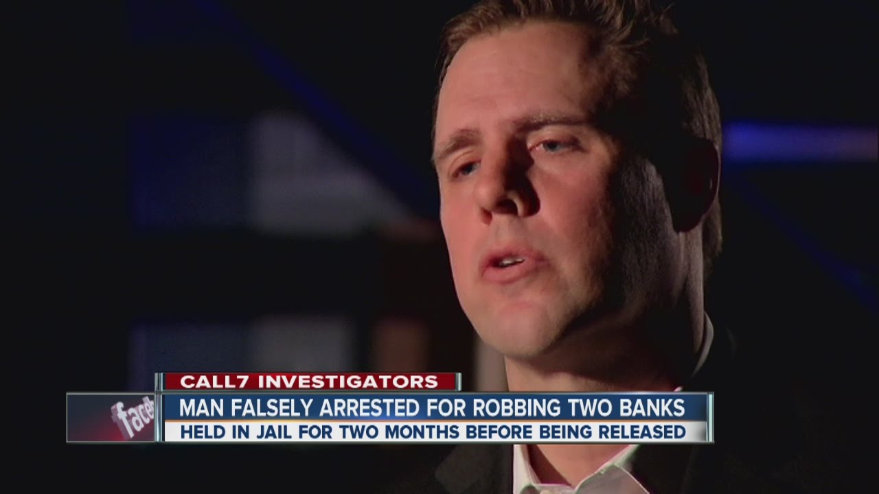 Man falsely arrested, jailed or months for robbing 2 banks
