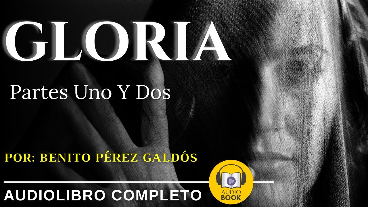[AudioLibro Completo] Gloria | 1879 | Benito Pérez Galdós | Parte 2 de 2