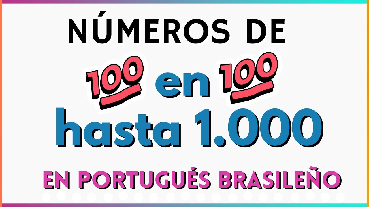 Los Números de 100 en 100  Hasta Mil  En portugués brasileño