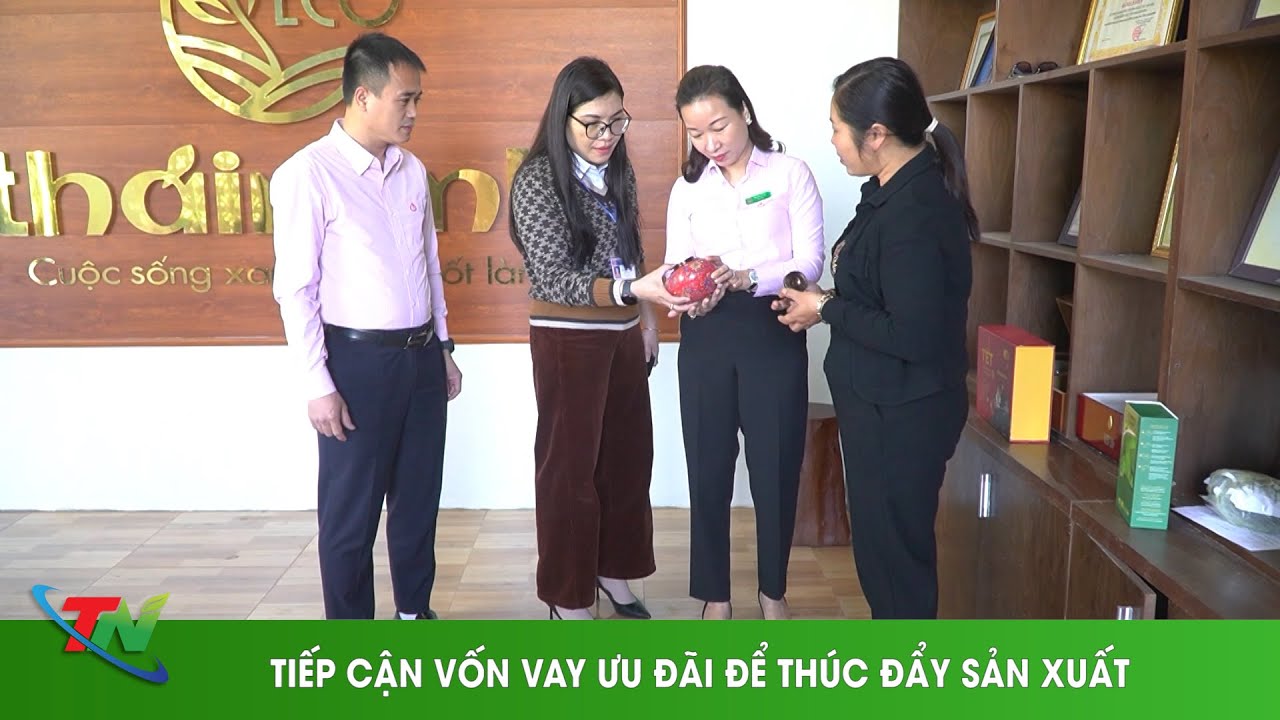 TIẾP CẬN VỐN VAY ƯU ĐÃI ĐỂ THÚC ĐẨY SẢN XUẤT