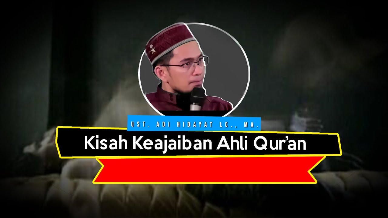 Kisah Nyata Keajaiban Ahli Quran  || Ustadz Adi Hidayat Lc MA