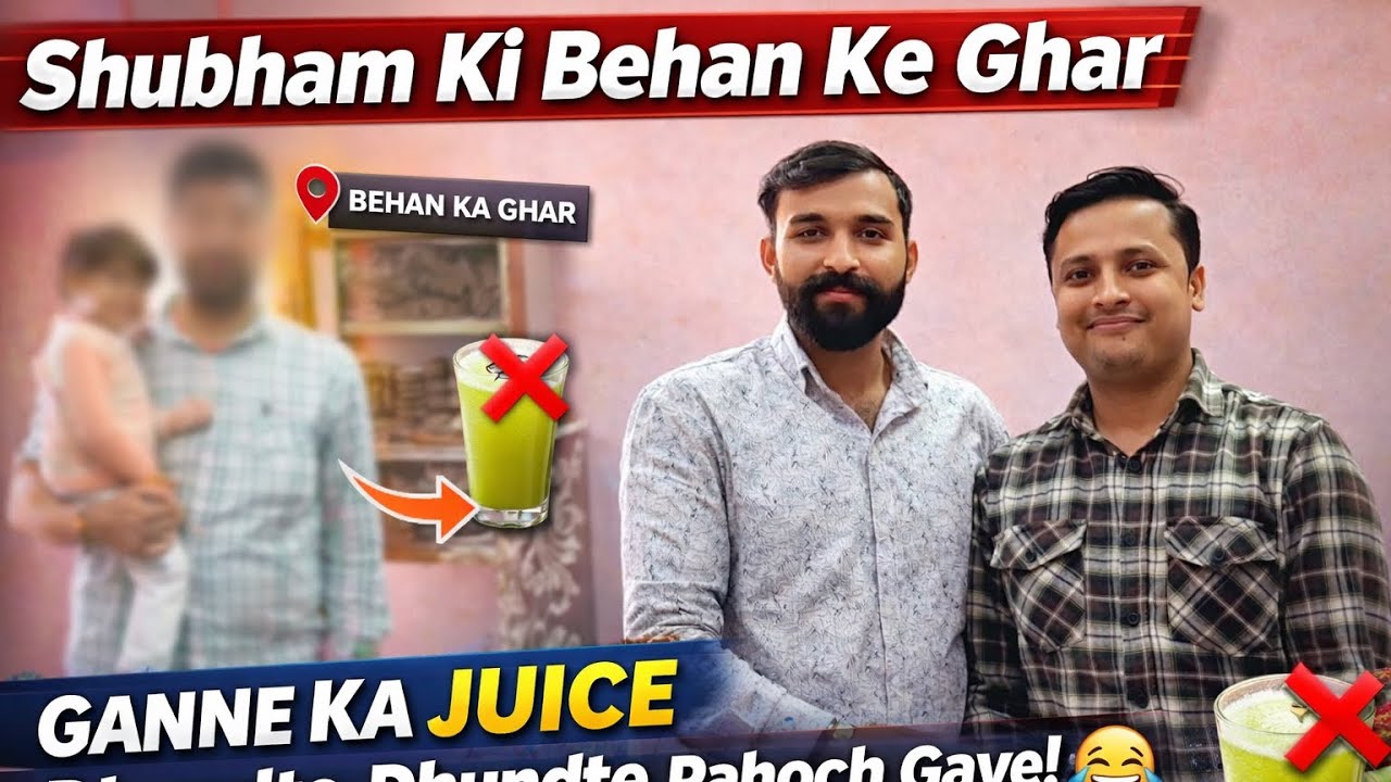 Ganne Ka Juice Dhundte-Dhundte Pahoch Gaye Shubham Ki Behan Ke Ghar 😂 | #shubjeetadda | VLOG 014