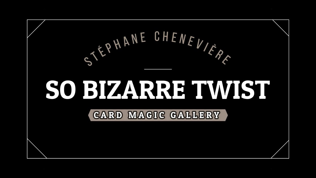 SO BIZZARE TWIST DE STEPHANE CHENEVIERE PAR MAURICE DOUDA #CARD #MAGIC #GALLERY