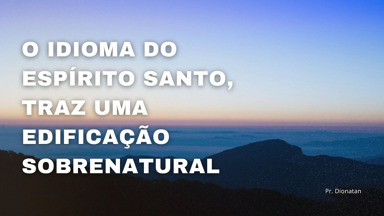 Culto ao vivo | O idioma do Espírito Santo, traz uma edificação sobrenatural | Pr. Dionatan