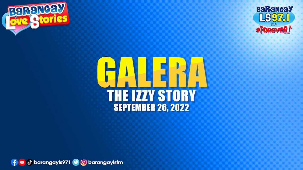 GALERA - IZZY | Papa Dudut | Barangay Love Stories