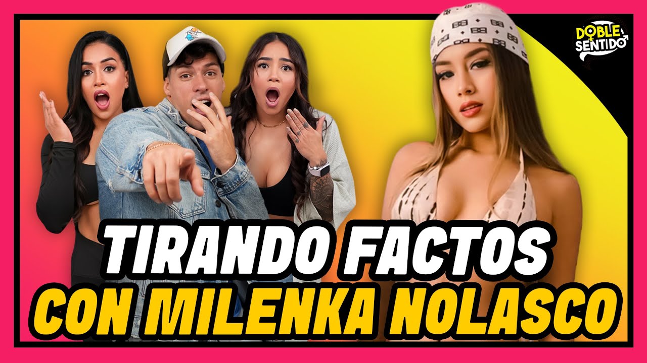 TIRANDO FACTOS CON MILENKA NOLASCO | DOBLE SENTIDO