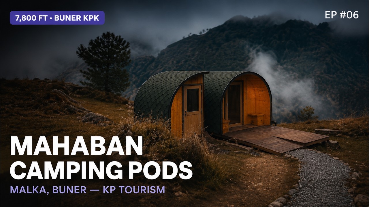 MAHABAN CAMPING PODS | BARCHAR, MALKA - BUNER | Ep #06