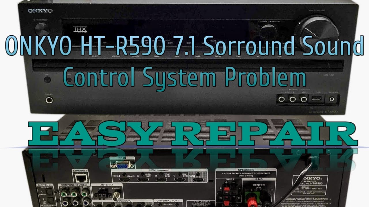 ONKYO HT-R590 7.1 SURROUND SOUND Control System Problem || EASY Repair