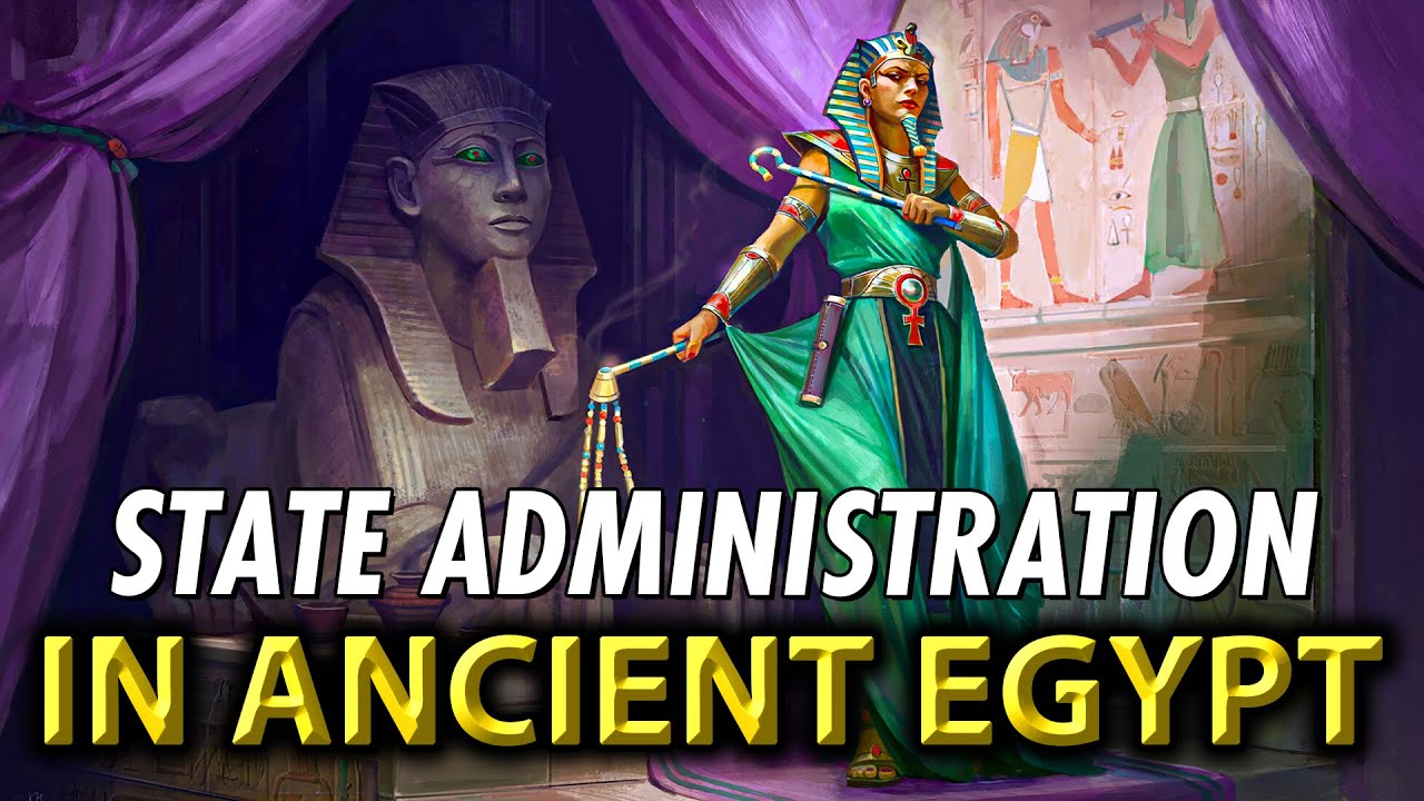 State Administration in Ancient Egypt - The Secrets Are Revealed!