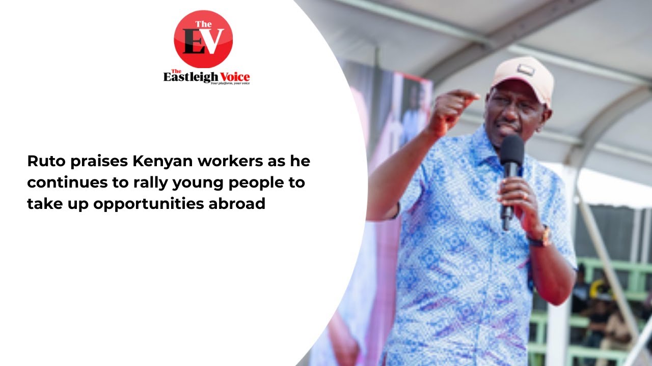 Ruto praises Kenyan workers as he continues to rally young people to take up opportunities abroad