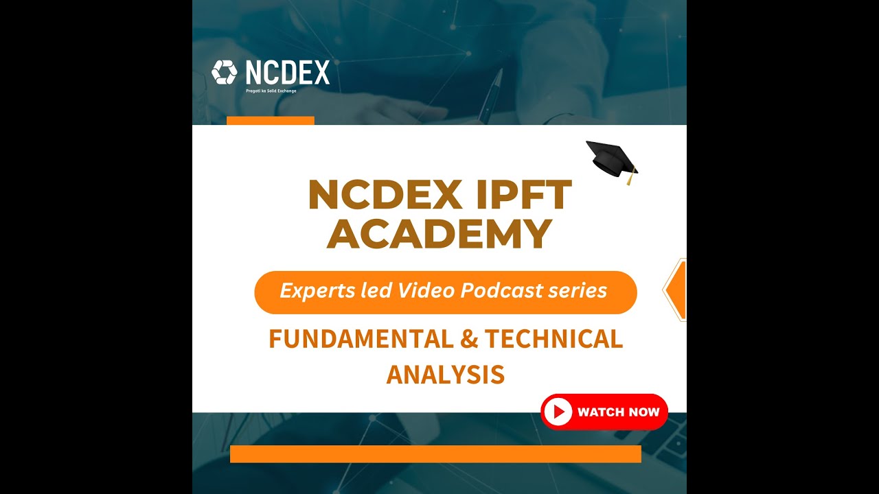 NCDEX IPFT Video Podcasts: Fundamental & Technical analysis