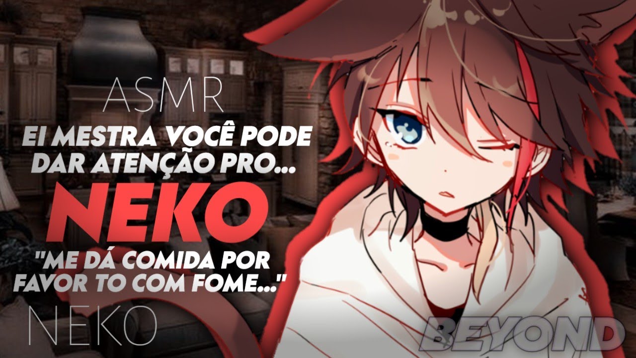 [ASMR] - NEKO CARINHOSO PEDINDO ATENÇÃO - [ROLEPLAY] [NEKO] [FOFO] [BEYOND]