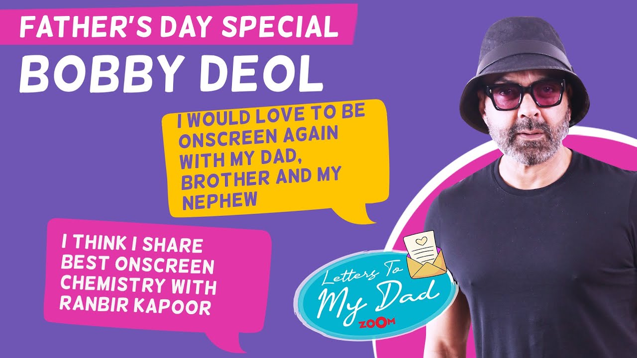 Bobby Deol on doing film with Dharmendra & Sunny Deol again; bond with Ranbir | Letters to my dad